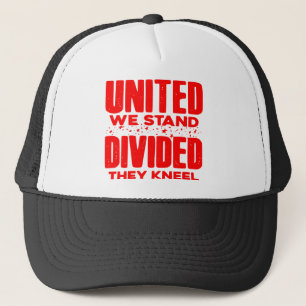 United We Stand Divided They Kneel # Trucker Hat
