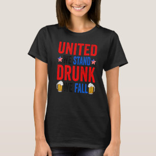 United We Stand Drunk We Fall Beer American 4th Of T-Shirt