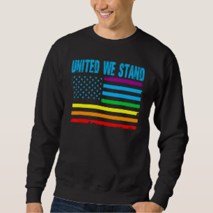 United We Stand Proud LGBT Rainbow Pride US Americ Sweatshirt