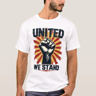 United We Stand" Raised Fist Solidarity T-Shirt