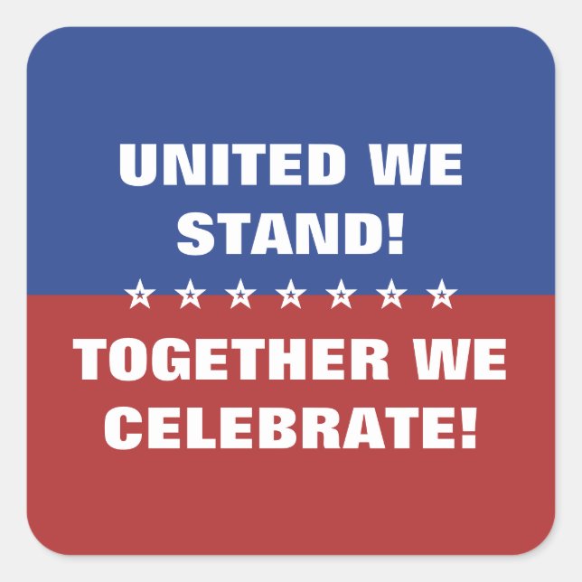 United we stand together we celebrate America Flag Square Sticker (Front)