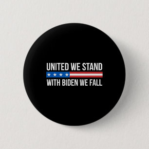 United We Stand - With Biden We Fall - 6 Cm Round Badge