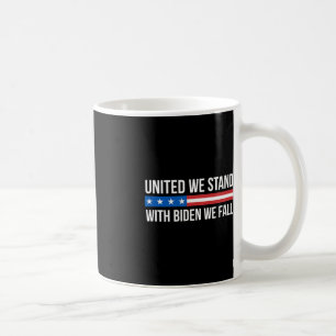 United We Stand - With Biden We Fall -  Coffee Mug