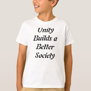 Unity builds a better society t-shirts