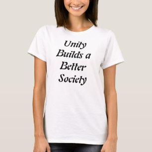 Unity builds a better society t-shirts