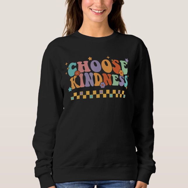 Unity Day Choose Kindness Anti bullying Groovy Be  Sweatshirt (Front)