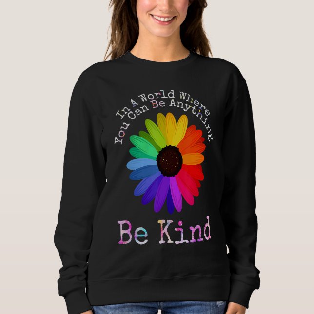 Unity Day In A World Where You Can Be Anything Be  Sweatshirt (Front)