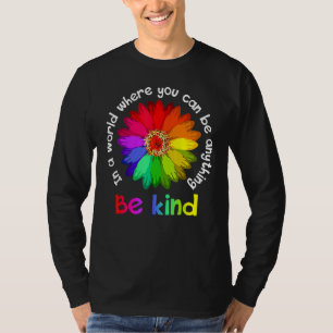 Unity Day In A World Where You Can Be Anything Be T-Shirt
