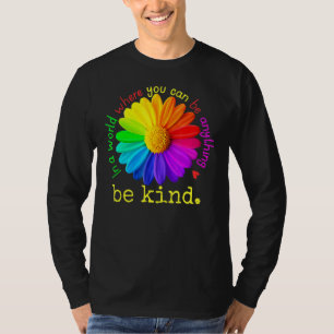 Unity Day In A World Where You Can Be Anything Be T-Shirt
