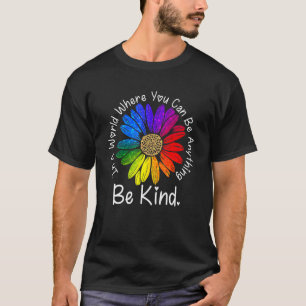 Unity Day In A World Where You Can Be Anything Be T-Shirt