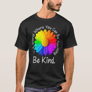 Unity Day  In A World Where You Can Be Anything Be T-Shirt