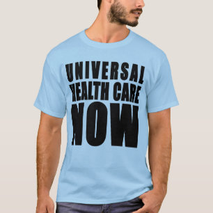 Universal Health Care Now Products T-Shirt