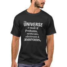 Universe Protons And Morons Funny Science Quote