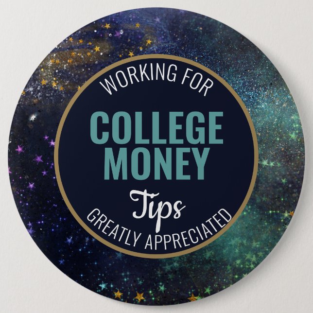 Universe | Tips Appreciated | College Money 6 Cm Round Badge (Front)
