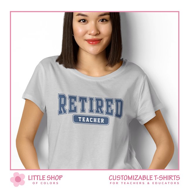 University Collegiate Customisable Retired Teacher T-Shirt (Creator Uploaded)