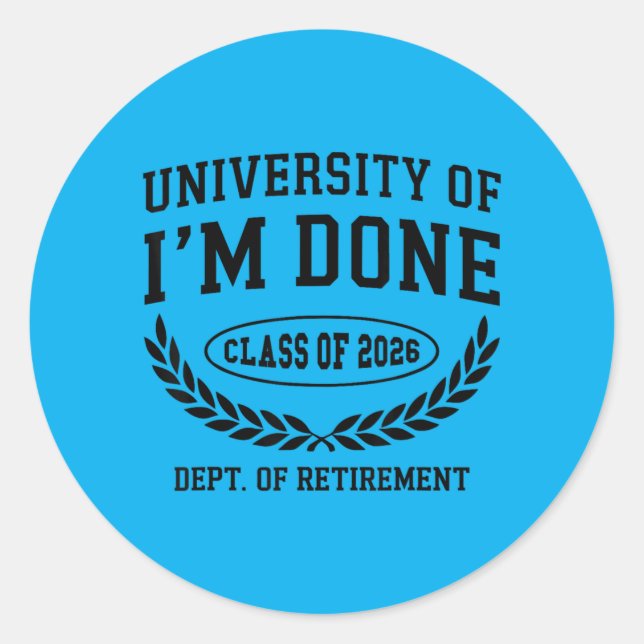 University Of Done Cl 2026 Funny Retired Classic Round Sticker (Front)