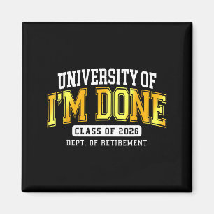 University Of I'm Done Cl 2026 Retired Teacher Ret Magnet