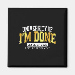 University Of I'm Done Cl 2026 Retired Teacher Ret Magnet