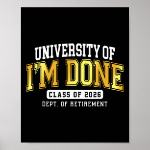 University Of I'm Done Cl 2026 Retired Teacher Ret Poster