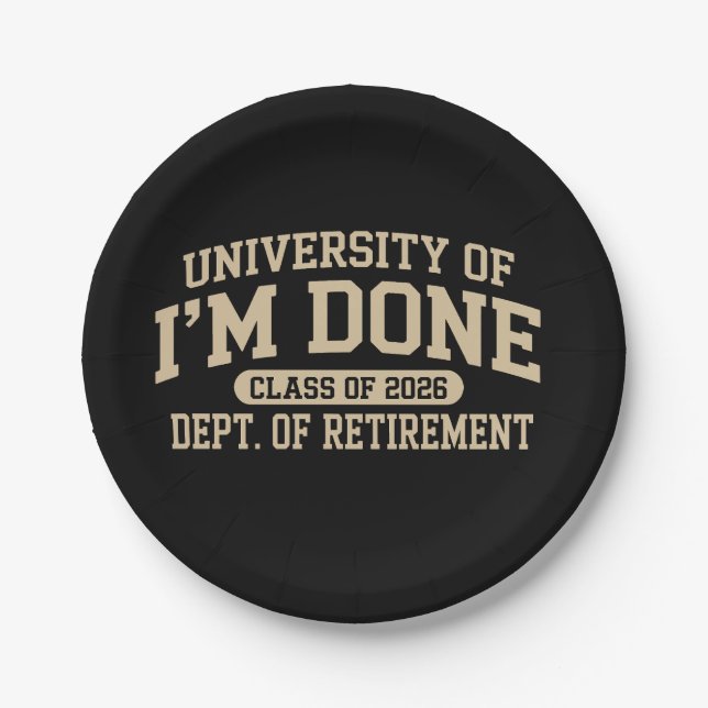 University Of I'm Done Class Of 2026 Retirement Paper Plate (Front)