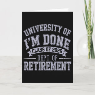 University Of Im Done Retirement Graduation 2026 F Card