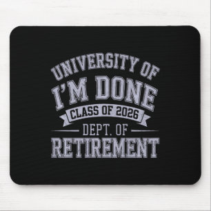 University Of Im Done Retirement Graduation 2026 F Mouse Pad