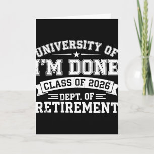 University Of Im Done Retirement Graduation 2026 H Card