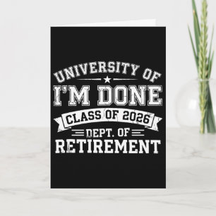 University Of Im Done Retirement Graduation 2026 H Card