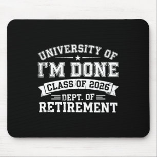 University Of Im Done Retirement Graduation 2026 H Mouse Pad