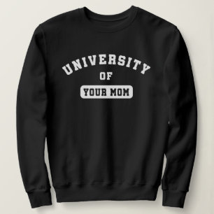 University of Your Mum Sweatshirt