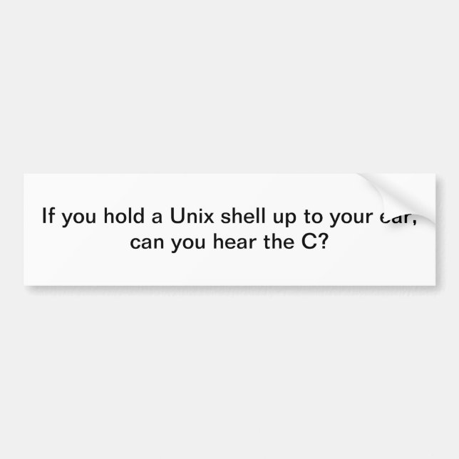Unix shell to your ear - bumper sticker (Front)
