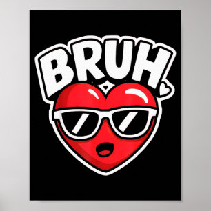 Unk Novelty Tees Bruh Funny Valentine For Uni-adul Poster