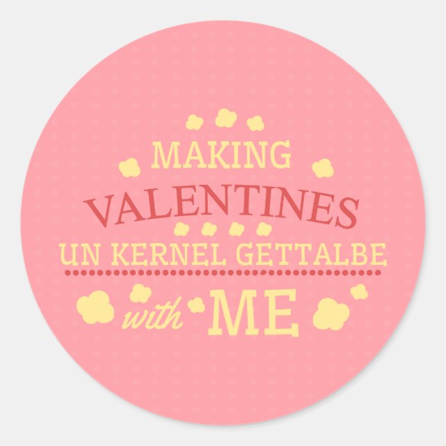 Unkernel Gettable Valentines With Me Classic Round Sticker (Front)
