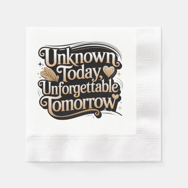 Unknown Today, Unforgettable Tomorrow Napkin (Front)