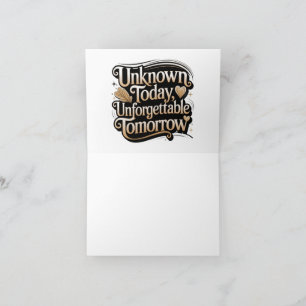 Unknown Today, Unforgettable Tomorrow Thank You Card