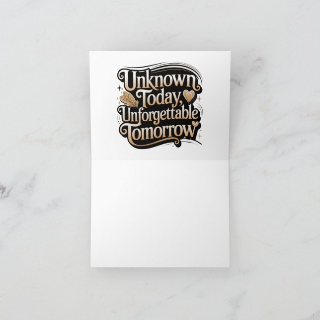 Unknown Today, Unforgettable Tomorrow Thank You Card (Inside)