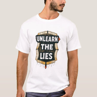 Unlearn the Lies T-Shirt