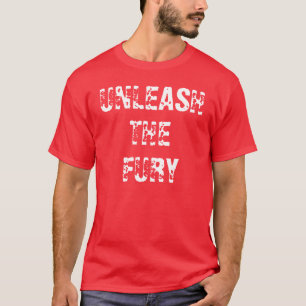 UNLEASH, THE, FURY T-Shirt