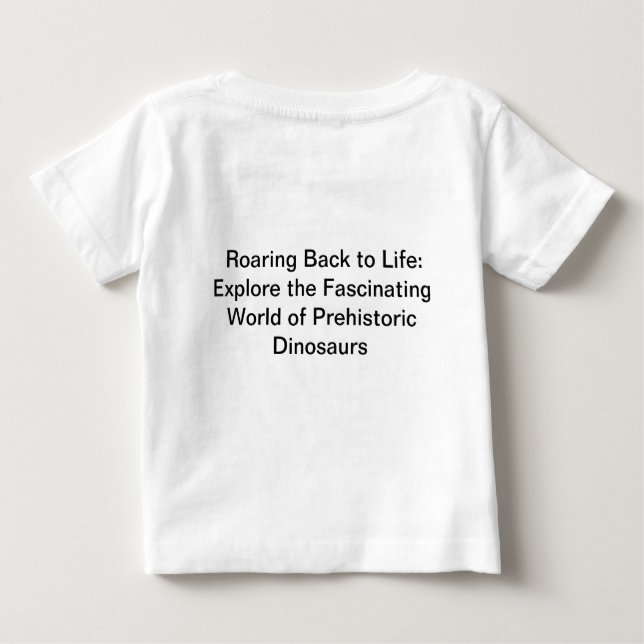  🦕 Unleash the Mighty Dinosaurs of the PAST ERA Baby T-Shirt (Back)