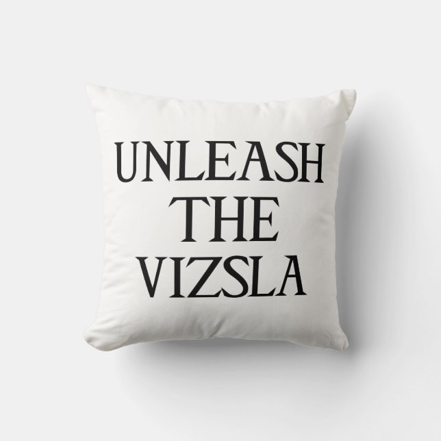 UNLEASH THE VIZSLA (Large Print) Cushion (Front)