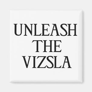 UNLEASH THE VIZSLA (Large Print) Magnet