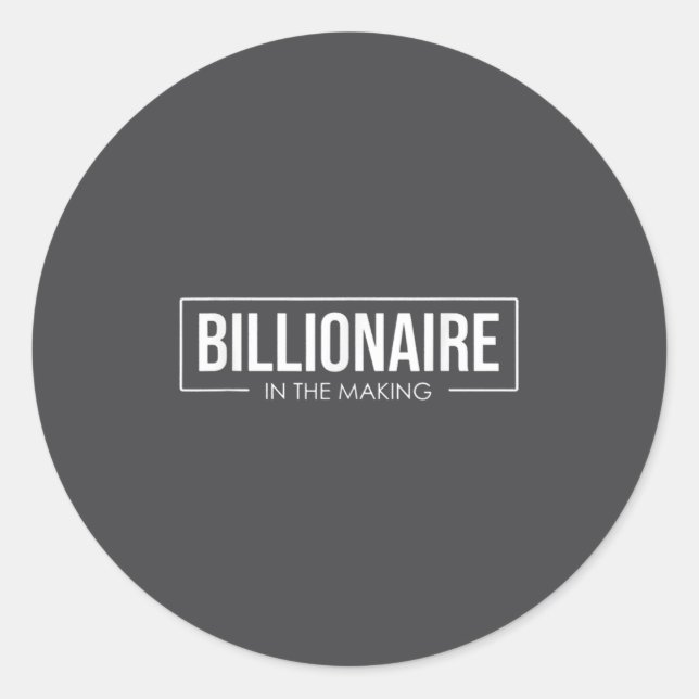Unleash Your Tential User Billionaire In The Makin Classic Round Sticker (Front)