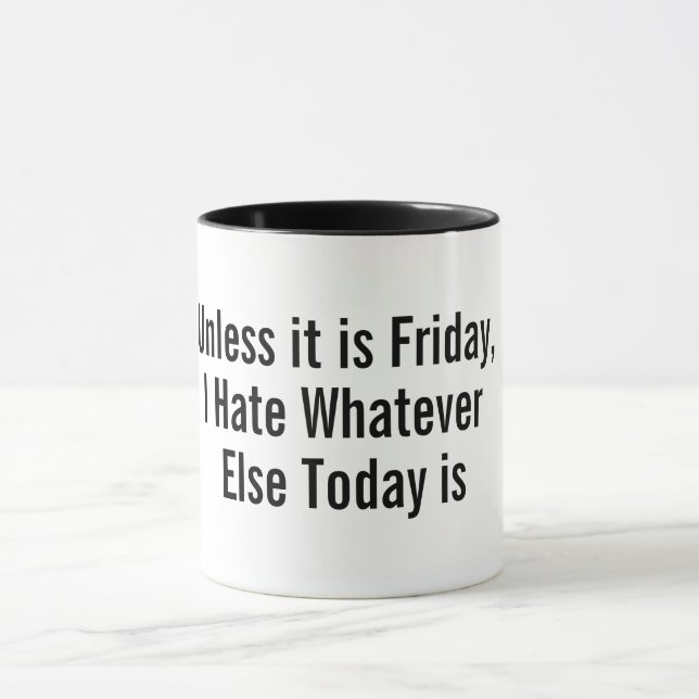 unless it is friday funny coffee mug design (Center)