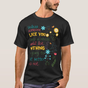 Unless Someone Like You Cares A Whole Awful Lot T-Shirt