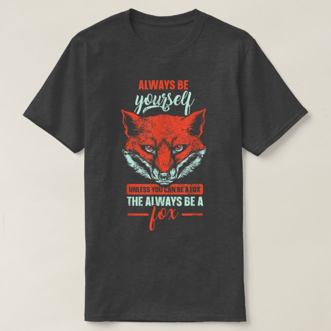 Unless you can be a fo the always be a fo  T-Shirt (Design Front)