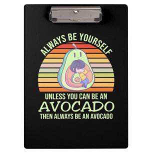 Unless You Can Be An Avocado Clipboard