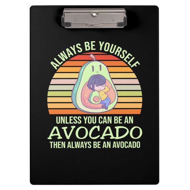 Unless You Can Be An Avocado Clipboard (Front)