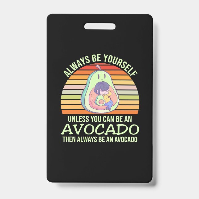 Unless You Can Be An Avocado ID Badge (Front)