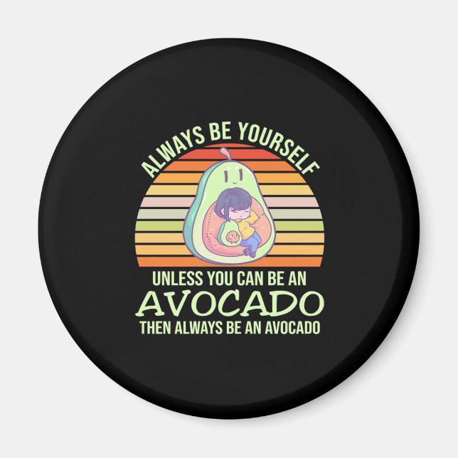 Unless You Can Be An Avocado Magnet (Front)