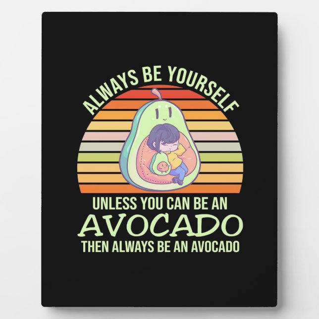 Unless You Can Be An Avocado Plaque (Front)